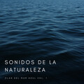 Sonidos De La Naturaleza: Olas Del Mar Azul Vol. 1