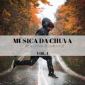 Música Da Chuva: Deixe A Chuva Beijar Você Vol. 1