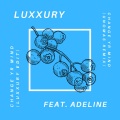 Luxxury、Adi Oasis、Blake Robin、Adeline Petricien - Change Yr Mind