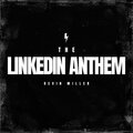 kevin miller - The LinkedIn Anthem