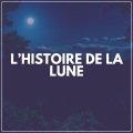 L'histoire de LA Lune