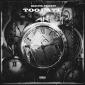 Too Late (feat. Fridayy)(Explicit)