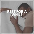 Rest for a While
