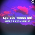 Qinn Media、WUY、Simon C - Lạc Vào Trong Mơ (Lofi Ver)