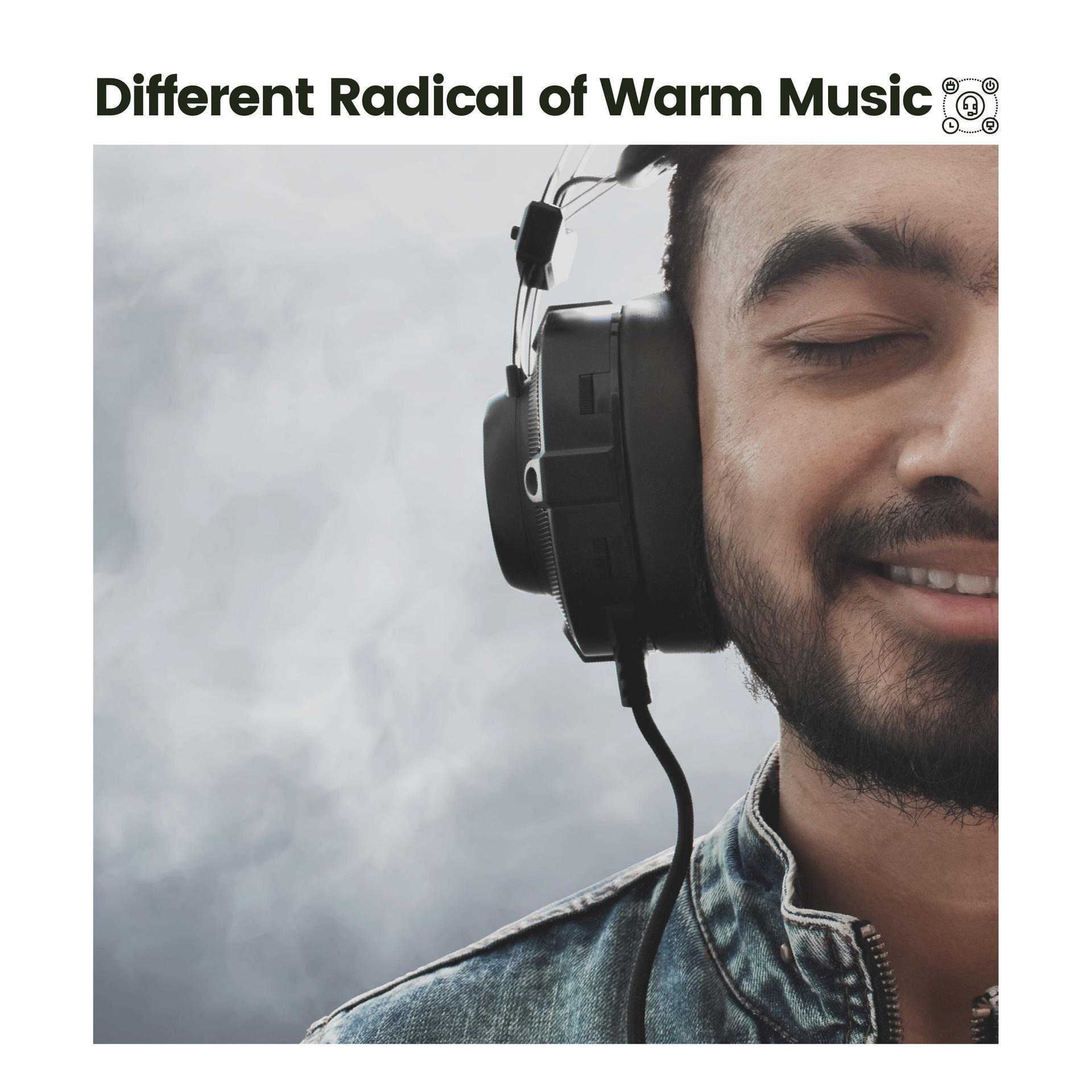 Different Radical of Warm Music