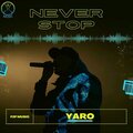 Yaro - NEVER STOP (Explicit)