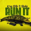 King Rilla、Shaka - Run It
