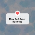 Mary On A Cross (Sped Up)(Remix)