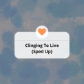 Clinging To Live (Sped Up)(Remix)