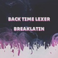 Back Time Lexer Breaklatin (Remix)