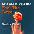 Cris Cap、Tyla Raé - Feel The Love (feat. Tyla Raé)(Redux Version)