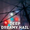 Deep Dreamy Hail