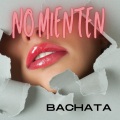 Bachatamania、Bachata、Merengue Mix、18 Exitos 100% Bachatas - No mienten - Bachata Versión (Remix)