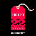 MichiganAnt - Pricey Habits (Explicit)