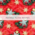 A Holiday Turbo Sounds