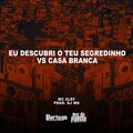 Eu Descubri o Teu Segredinho vs Casa Branca (Explicit)