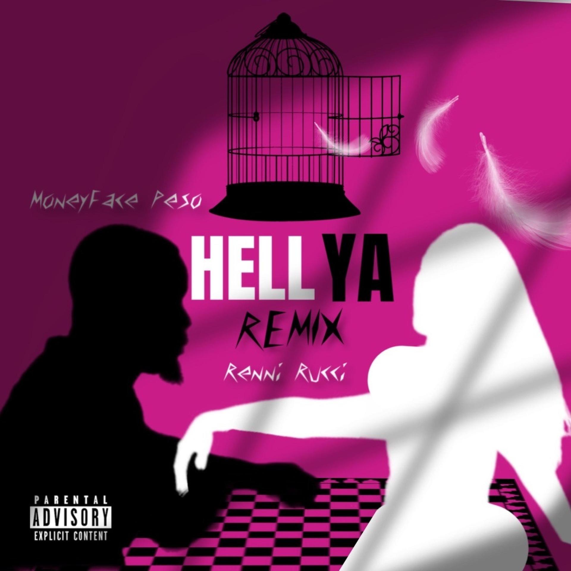MoneyFace Peso、Renni Rucci - Hell Ya (feat. Renni Rucci)(Remix|Explicit)