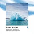 Morning with Zen: Cooling Music Compilation to Restore Your Inner Peace
