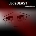 LEdaBEAST - Please Dont't Go