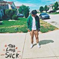 TBH LOVE SUCK</3