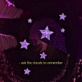 ask the clouds to remember (Explicit)