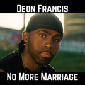 Deon Francis - No More Marriage (Explicit)