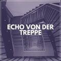 Echo von Der Treppe