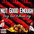 Givvy Givz、Blaze Jay - Not Good Enough (feat. Blaze Jay)(Explicit)