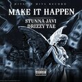 Stunna Javi、Drizzy Tae - Make It Happen (feat. Drizzy Tae)(Explicit)