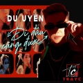 Tray C、Du Uyen - Đi Đâu Cũng Được (feat. Du Uyên)(Radio Edit)