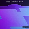 Forget About Your Lulaby Top 22