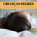 Crianças Felizes: Sons De Água Serena Para Crianças Sonolentas