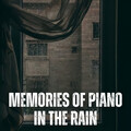 Memories of Piano in the Rain