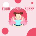 Yoga Before Sleep (Sweet Melodies for Kids Yoga and Amazing Dreams, Calm Bedtime Meditation)