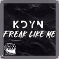 Kdyn - Freak Like Me