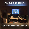 Louis McKinley Blake Jr - Chris M Dub