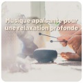 Musique apaisante pour une relaxation profonde
