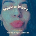 Jesús Vega Estrada、Eva Rossé - Besitos en la Boca