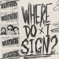 Weathers - Where Do I Sign?