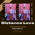 Hunter Prince Khalid、Deepak Pandit、Vikas Choudhary - Distance Love