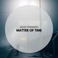 Jason Fernandes - Matter Of Time