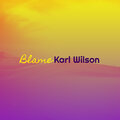 Karl Wilson - Blame