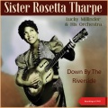 sister rosetta tharpe、Lucky Millinder & His Orchestra - Down By The Riverside