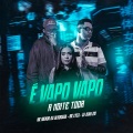 É Vapo Vapo a Noite Toda (Explicit)