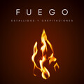 Fuego: Fuego: Estallidos Y Crepitaciones