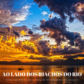 Ao Lado Dos Riachos Do Rio: Sons Calmos Da Água Para Se Sentir Bem E Relaxados