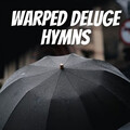 Warped Deluge Hymns