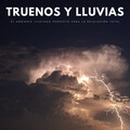 Truenos Y Lluvias: El Ambiente Lluvioso Perfecto Para La Relajación Total