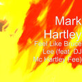 Mark Hartley、DJ MC Hartley Fee - Feel Like Bruce Lee (feat. DJ MC Hartley Fee)