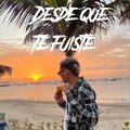Desde Que Te Fuiste